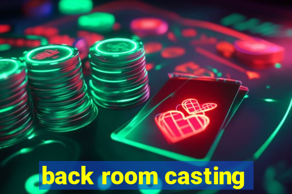 back room casting